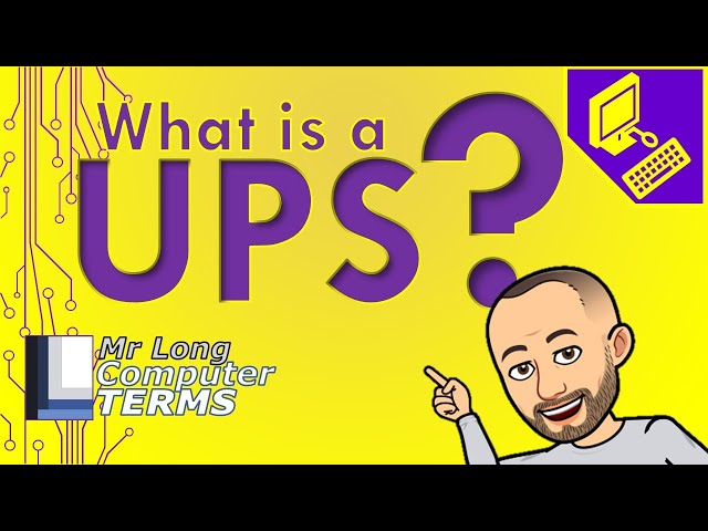 Mr Long Computer Terms | What is a UPS?