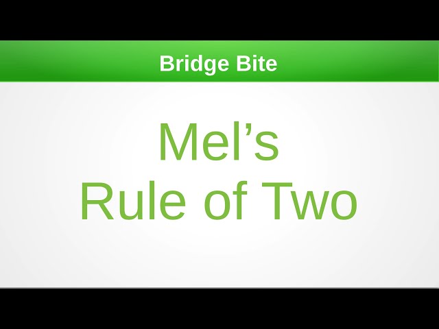 Bridge Bite Mel's Rule of Two (12-30-2023)