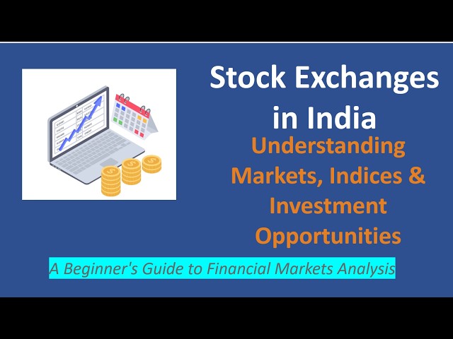 Stock Exchanges in India - Understanding Markets and Indices - Financial Analysis - Nifty, Sensex