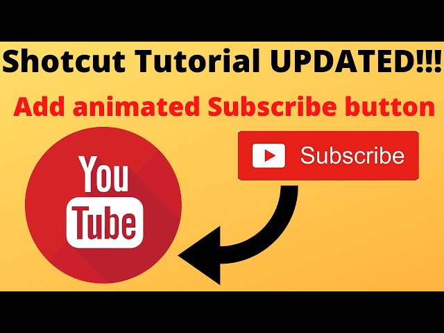 How to add an animated Subscribe button using Shotcut - Updated tutorial - Version 20.09.27