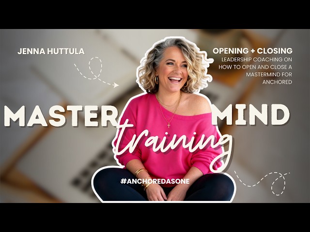 Mastermind Leadership Training - How to open + Close like a pro