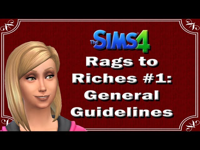 The Sims 4: Rags to Riches Tutorial Part#1: General Guidelines