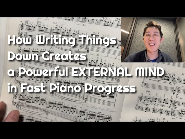 How Writing Things Down Creates a Powerful EXTERNAL MIND in Fast Piano Progress