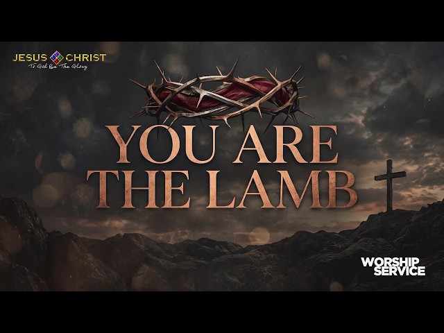 You Are The Lamb - Worship Service (August 9, 2026)
