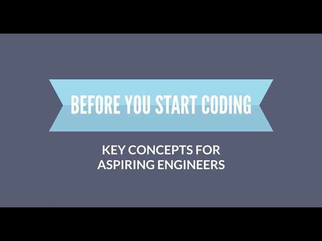 Before You Start Coding: Key Concepts for Aspiring Engineers