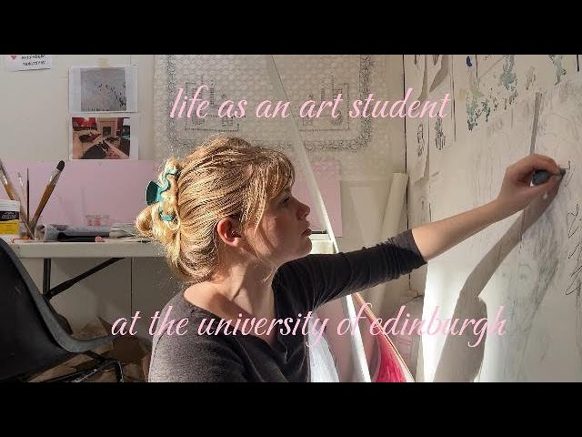 life as an art student at the university of edinburgh!