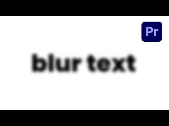 How To Blur Text In Premiere Pro