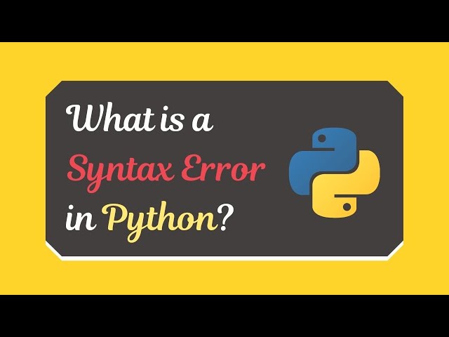 What is a Syntax Error in Python? (Examples + How to solve it)