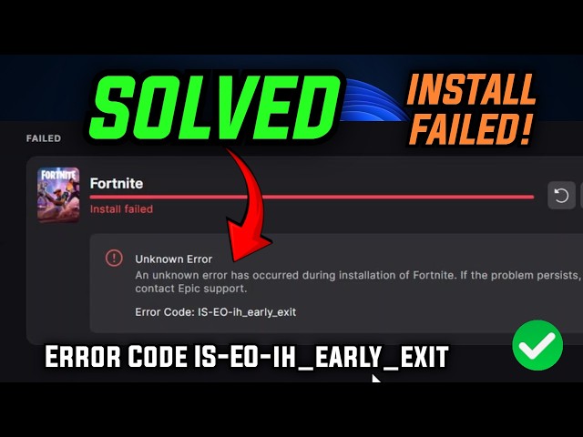 How to Fix Fortnite Install Failed Error Code IS-EO-ih_early_exit – An Unknown Error Has Occured
