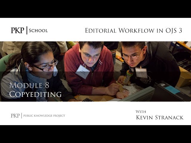 Editorial Workflow in OJS 3 - Module 8 - Copyediting