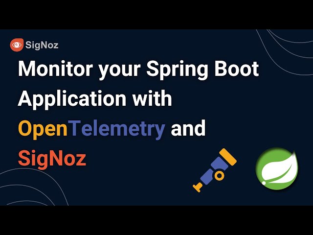 Spring Boot - Monitor your Spring Boot Application with OpenTelemetry & SigNoz