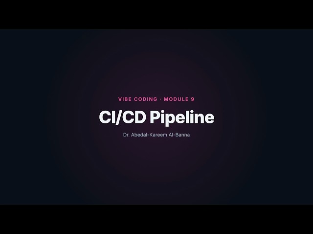 CI/CD Pipeline | Vibe Coding, Shipped Right — Module 9