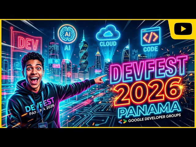 DevFest Panamá 2026: ¡El Futuro No Se Espera, Se Compila! ⚡🇵🇦
