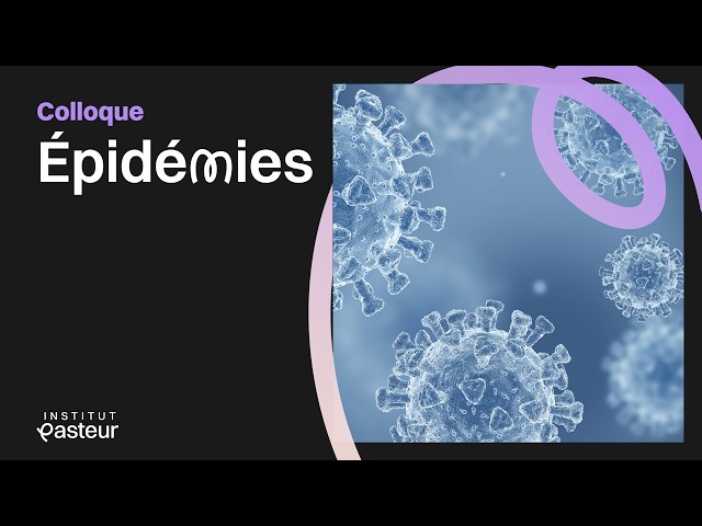 Épidémies, pandémies : une histoire sans fin | Conférences de l'Institut Pasteur 🏫