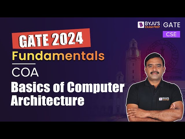 Basics of Computer Architecture | GATE 2024 Computer Science Engineering (CSE) | COA | BYJU'S GATE