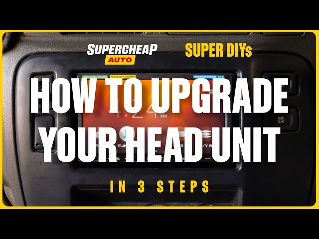 How to Upgrade Your Head Unit - Super DIYs