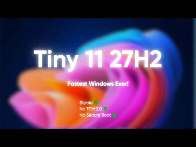 Tiny 11 27H2 (v2) — Fastest Windows Ever Created