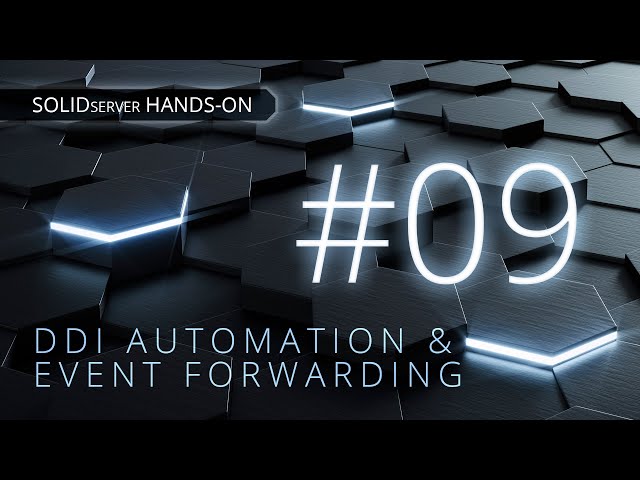 SOLIDserver Hands-On #9 - DDI Automation & Event Forwarding in Action✅