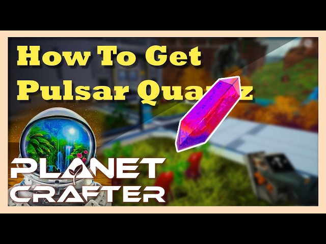 How to Get Pulsar Quartz | The Planet Crafter Location Guide