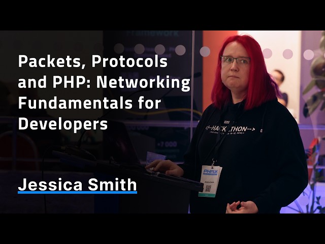 Packets, Protocols and PHP: Networking Fundamentals for Developers - Jessica Smith
