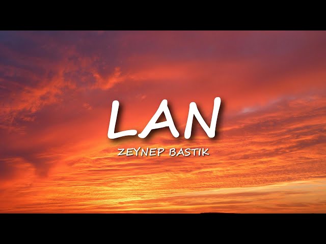Zeynep Bastık - Lan [Lyrics/Sözler]