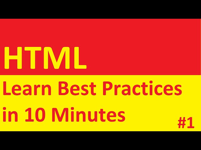 HTML Best Practices | Learn in 10 Minutes | Part 1