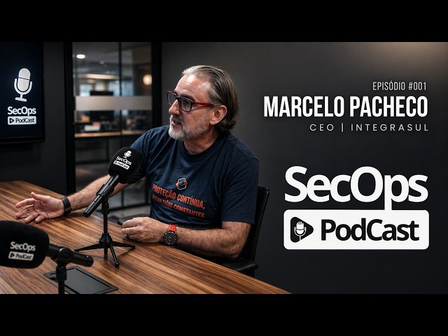 SecOps Podcast | Marcelo Pacheco | EP. #001