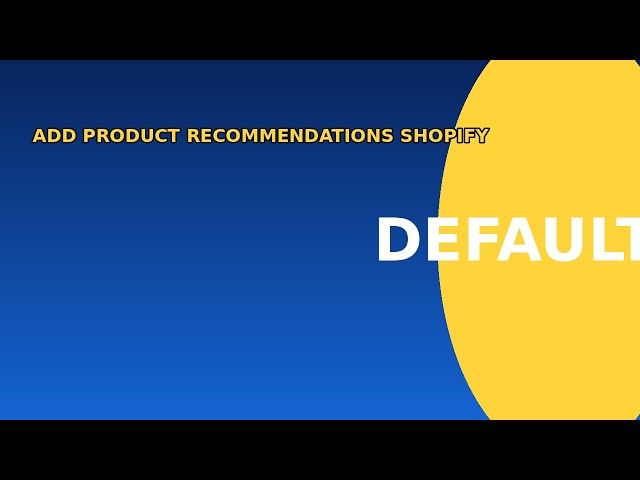 How to add product recommendations in shopify
