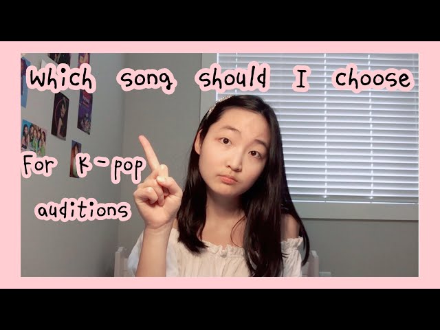 What song should i choose for my k-pop audition? Giving advice and tips to kpop idol wannabes part 8