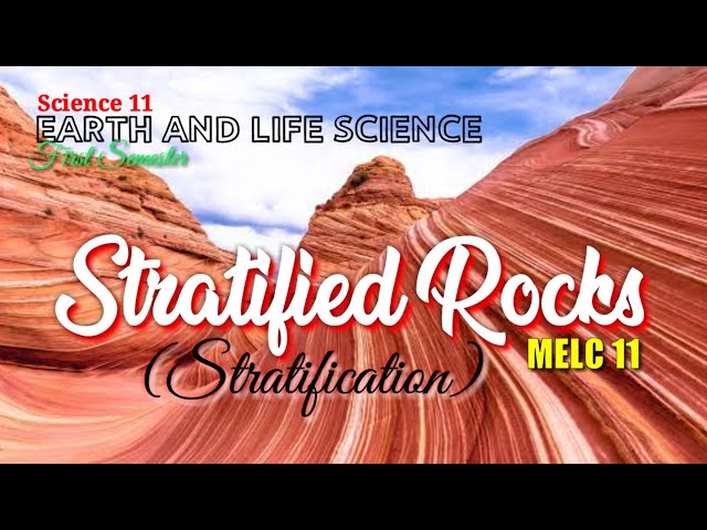 STRATIFIED ROCKS / STRATIFICATION / EARTH AND LIFE SCIENCE / SCIENCE 11 - MELC 11