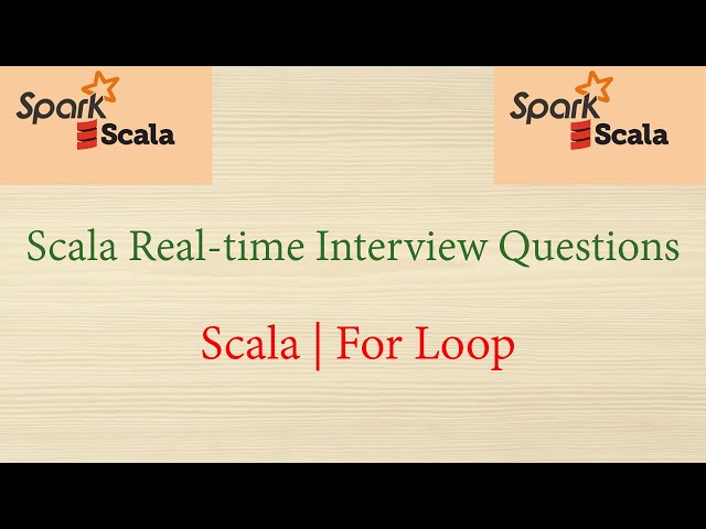 Scala Real-time Interview Questions - scala | For Loop