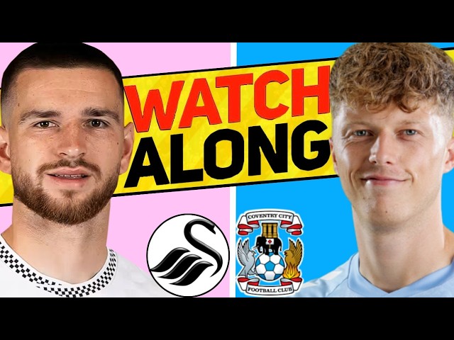 SWANSEA v COVENTRY WATCH ALONG