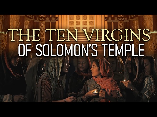 The Ten Virgins of Solomon’s Temple