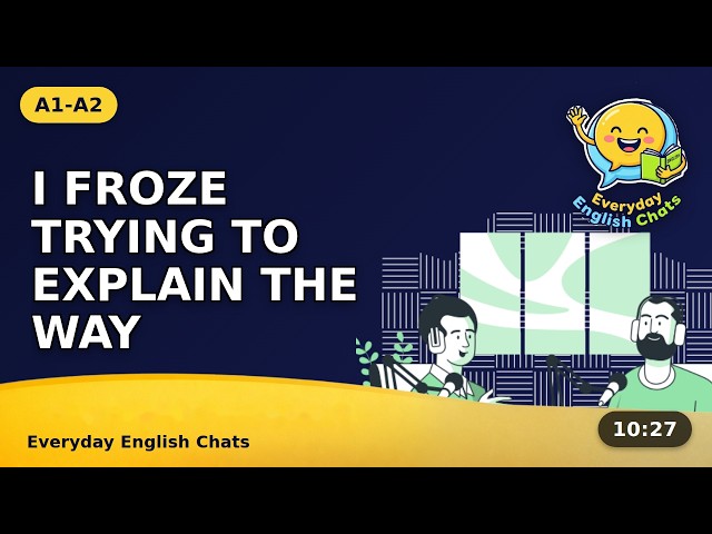 "I Got So Confused Giving Directions" – Giving Directions to Your Home, A1-A2 Easy English