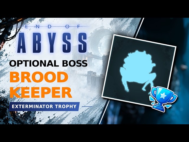 End of Abyss BROOD KEEPER OPTIONAL BOSS LOCATION (Exterminator Trophy / Achievement Guide)