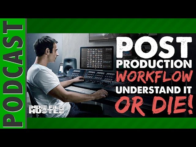 Post Production Workflow – Understand it or DIE! - IFH 014