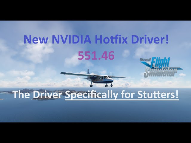 REDUCE STUTTERS! New NVIDIA Hotfix Driver[551.46] | St. Barts to Anguilla | MSFS 2020