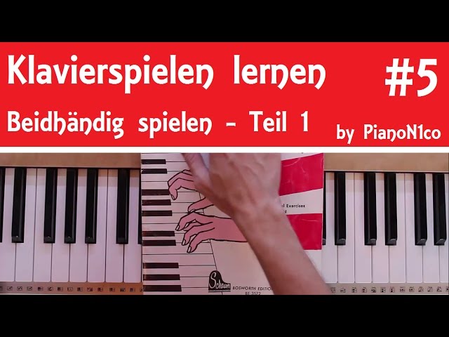 Klavierspielen lernen #5 | Beidhändig spielen - Fingerkraft - Teil 1 | HD