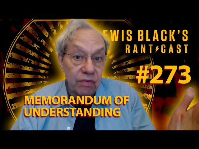 Memorandum of Understanding | Lewis Black's Rantcast #273
