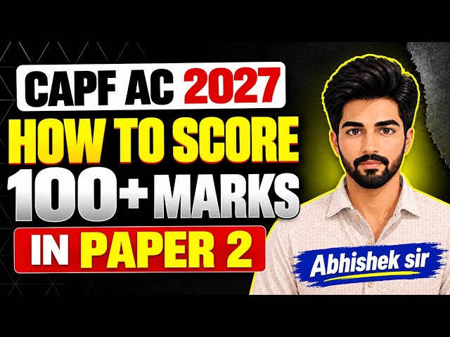 Why Are You NOT Scoring High in CAPF Paper 2 ? | CAPF AC 2027: How to Score 100+ in Paper 2 ?