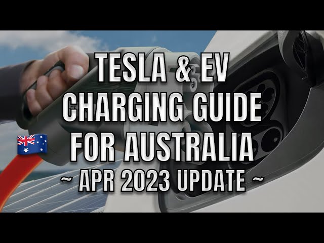 Tesla and Electric Vehicle Charging Guide Australia 2023 April Update
