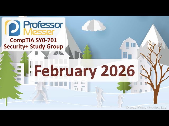 Professor Messer's Security+ SY0-701 Study Group - February 2026