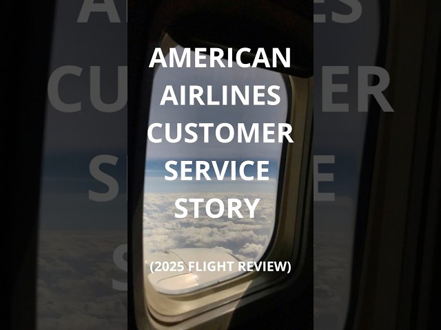 American Airlines Customer Service Story (2025 Flight Review)