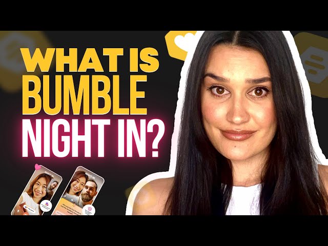 What Is Bumble’s New Night In Feature
