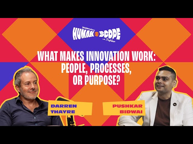 What Makes Innovation Work: People, Processes, or Purpose?  | Humanscope Ep 6 ft. Darren Thayre