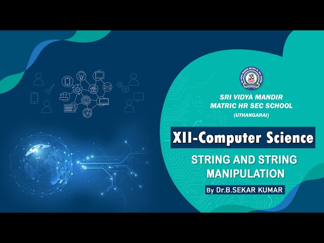XII CS -CHAPTER 8 String and String manipulation PRESENTED BY Heartfulness Sekar Kumar