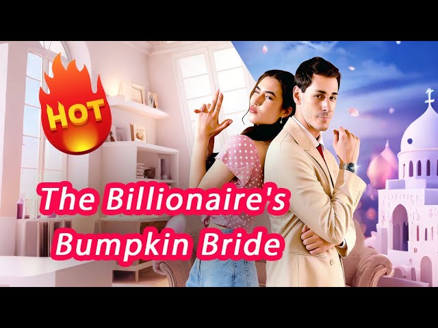 The Billionaire's Bumpkin Bride🌸 |  Full episodes in the description below.🍿 #drama #dreameshort