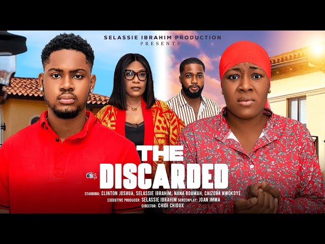 THE DISCARDED - CLINTON JOSHUA, NANA BOAMEH, CHIZOBA NWOKOYE, SELASSIE IBRAHIM, 2025 Nigerian Movie
