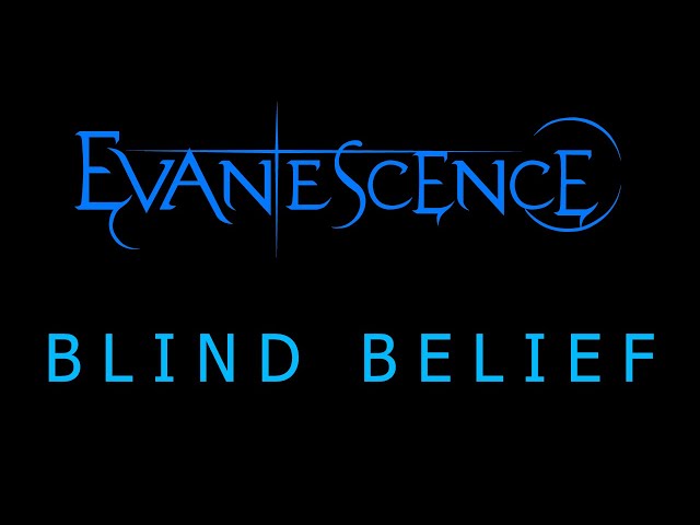 Evanescence - Blind Belief Lyrics (The Bitter Truth)