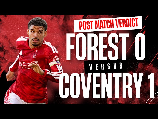 Forest 0 Coventry City 1 match verdict | VAR strikes again but Reds poor!